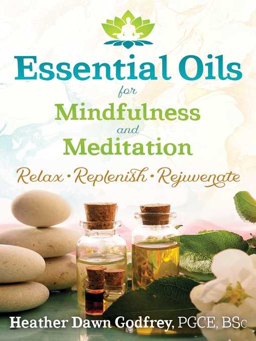 Title details for Essential Oils for Mindfulness and Meditation by Heather Dawn Godfrey - Wait list
